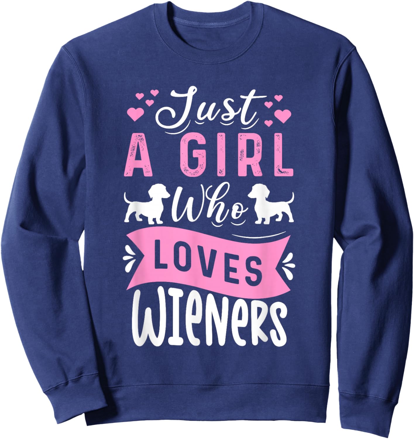 Funny Dachshund Just A Girl Who Loves Wieners Weiner Dog Sweatshirt - Sweatshirt | Navy