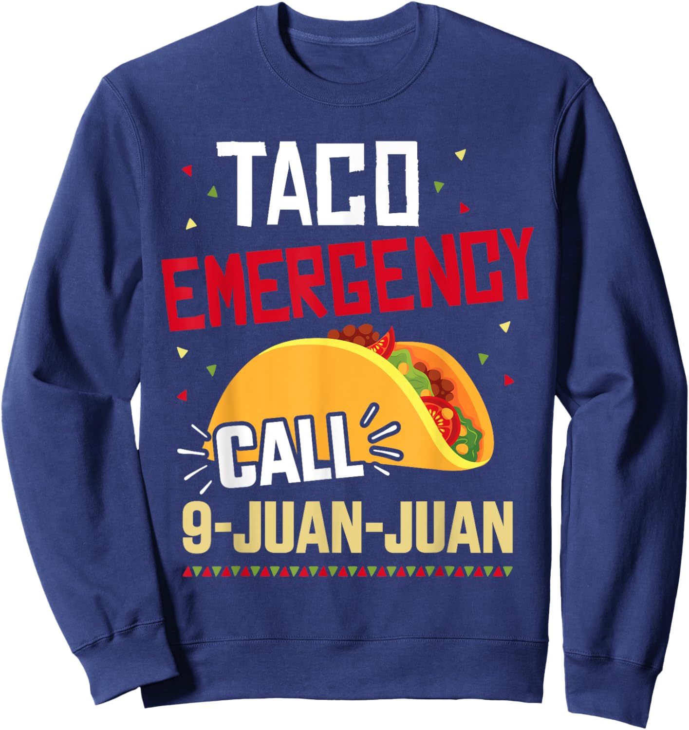 Funny taco emergency call 9 juan juan for Cinco de Mayo Sweatshirt - Sweatshirt | Navy