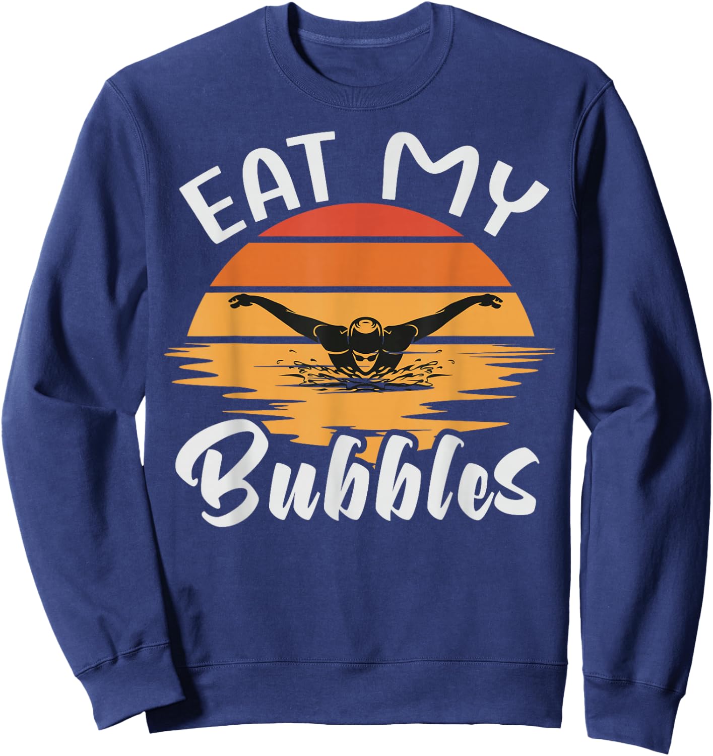 Eat My Bubbles - Swim Team Swimmer - Swimming Sweatshirt - Sweatshirt | Navy
