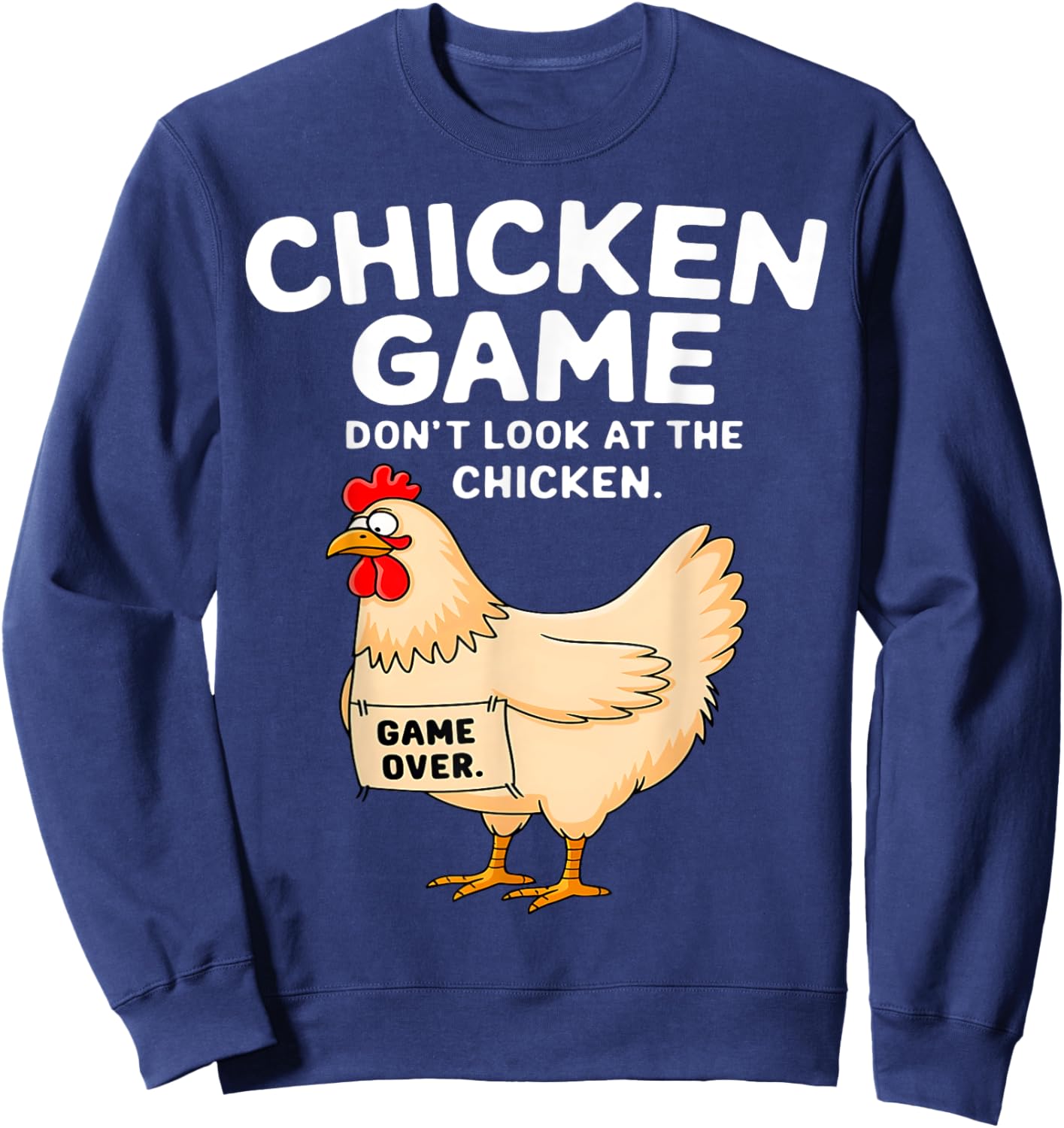Chicken Game Don't Look At The Chicken Funny Chicken Lover Sweatshirt - Sweatshirt | Navy