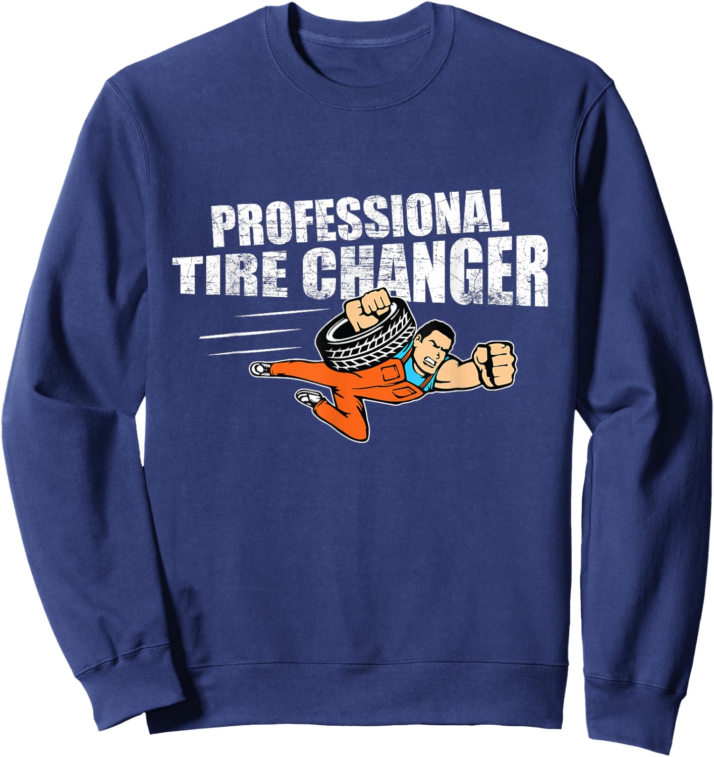 Professional Tire Changer Car Mechanic Novelty Gift Sweatshirt - Sweatshirt | Navy
