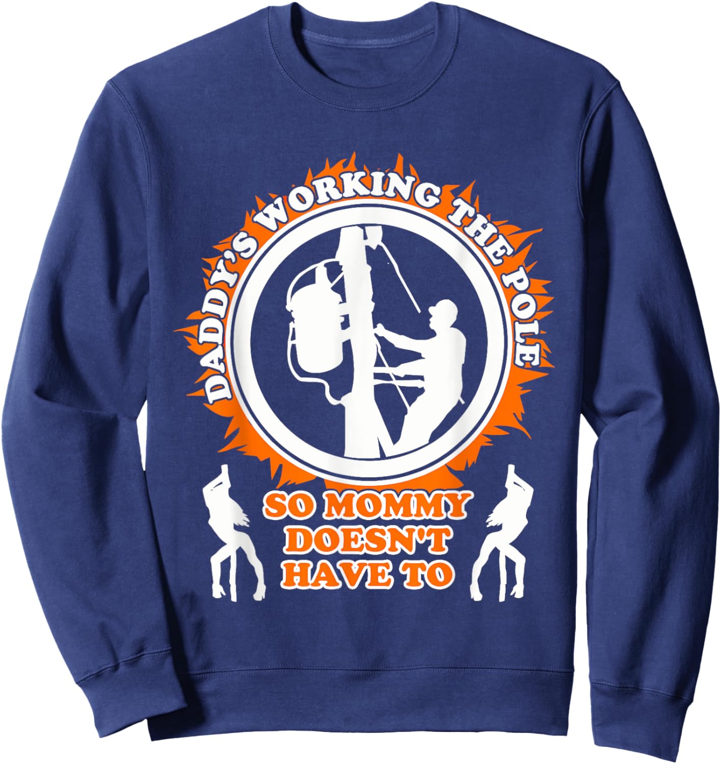 Daddy's Working The Poles, So Mommy Doesn't Have To Quote Sweatshirt - Sweatshirt | Navy