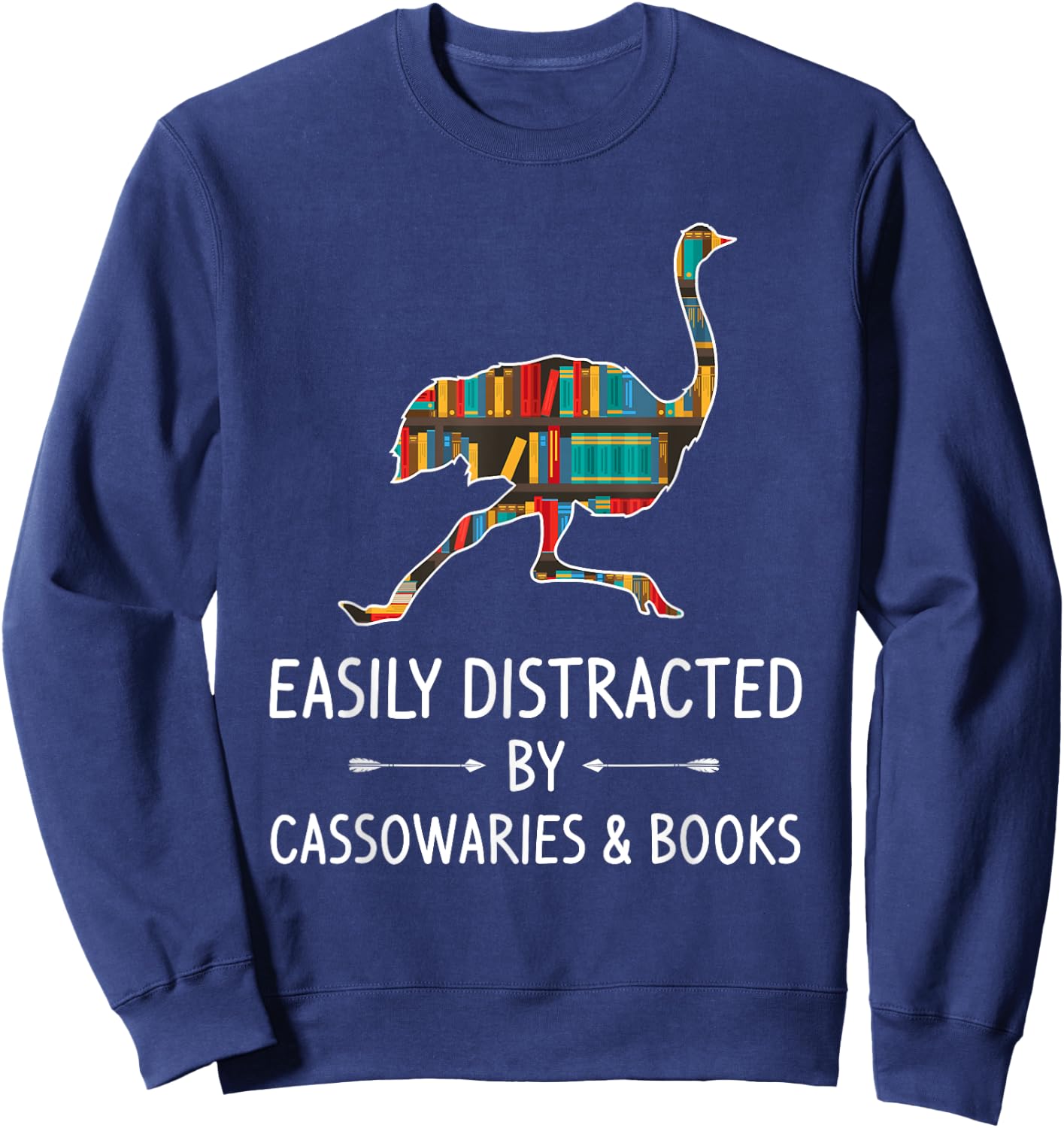 Easily Distracted By Cassowaries & Books Lover Gift Ostrich Sweatshirt - Sweatshirt | Navy