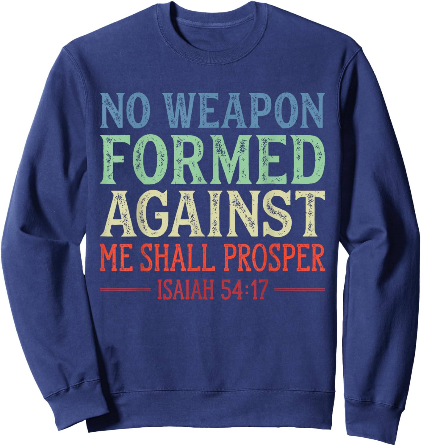 Vintage No Weapon Formed Against Me Shall Prosper Christian Sweatshirt - Sweatshirt | Navy