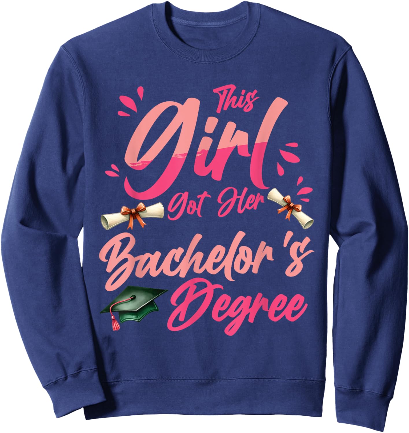 Bachelorette THIS GIRL GOT HER BACHELOR'S DEGREE Funny Sweatshirt - Sweatshirt | Navy