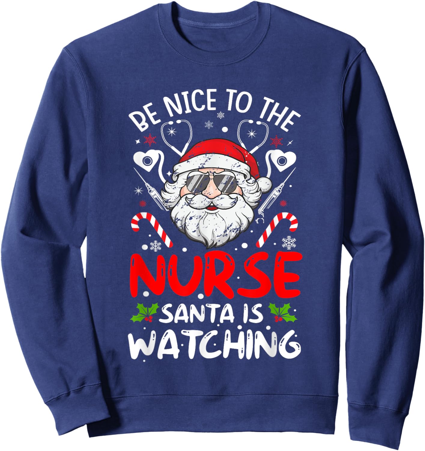Nurse Christmas Be Nice To The Nurse Santa Is Watching Sweatshirt - Sweatshirt | Navy
