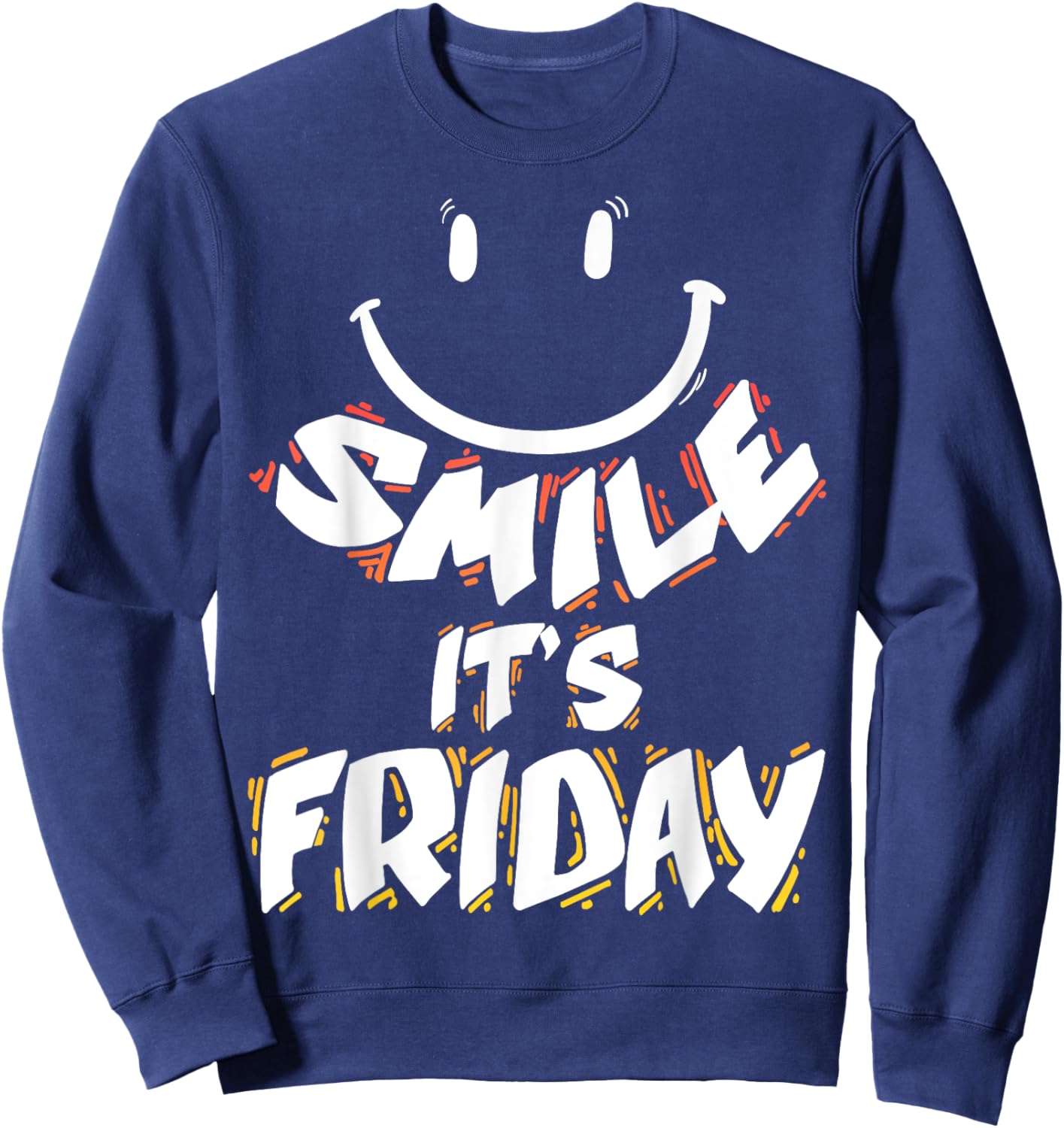 Smile It's Friday Happy Friday Gift Weekend Kids Men Women Sweatshirt - Sweatshirt | Navy