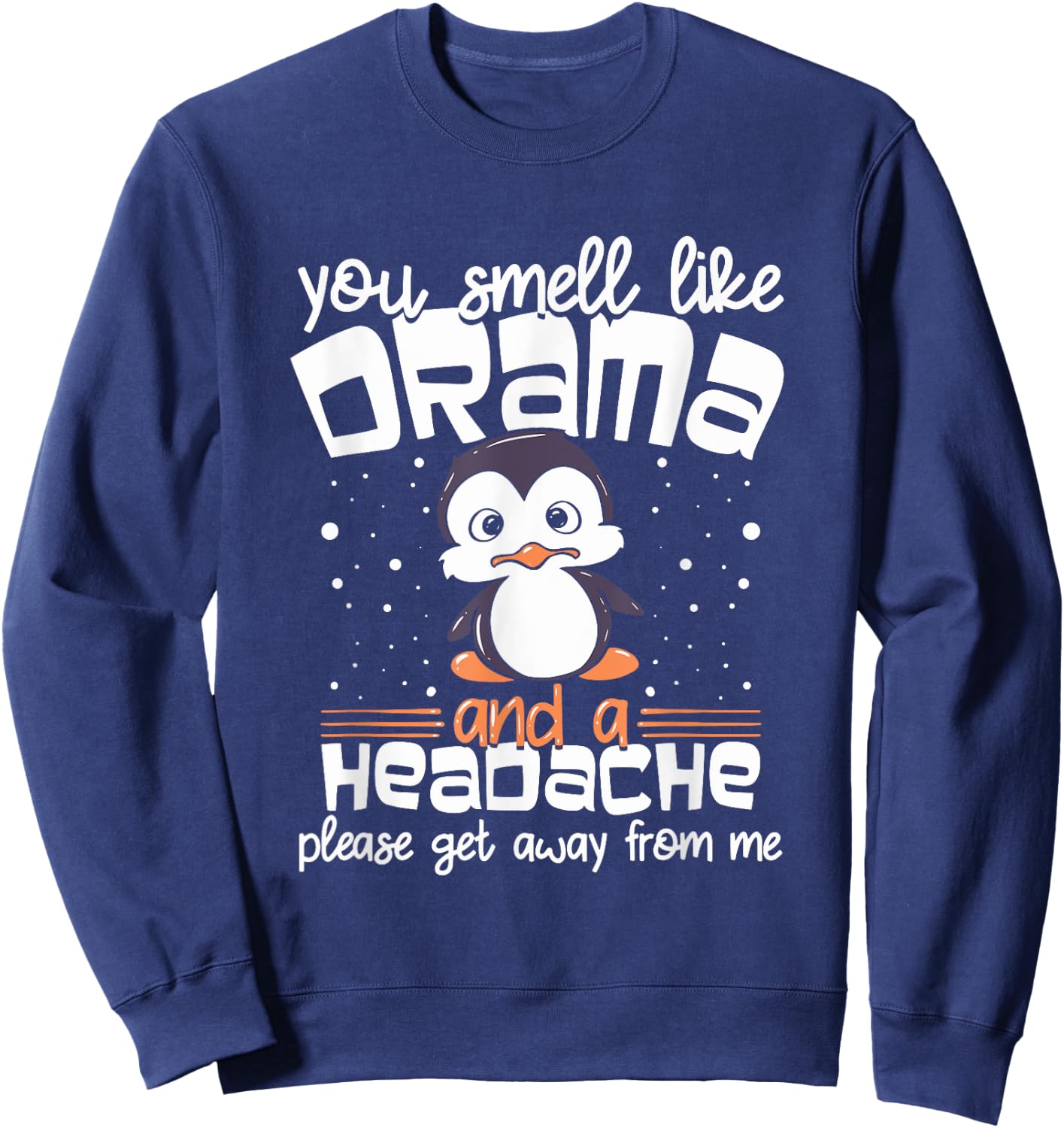Funny Penguin Drama and Headache Design for Introverts Sweatshirt - Sweatshirt | Navy