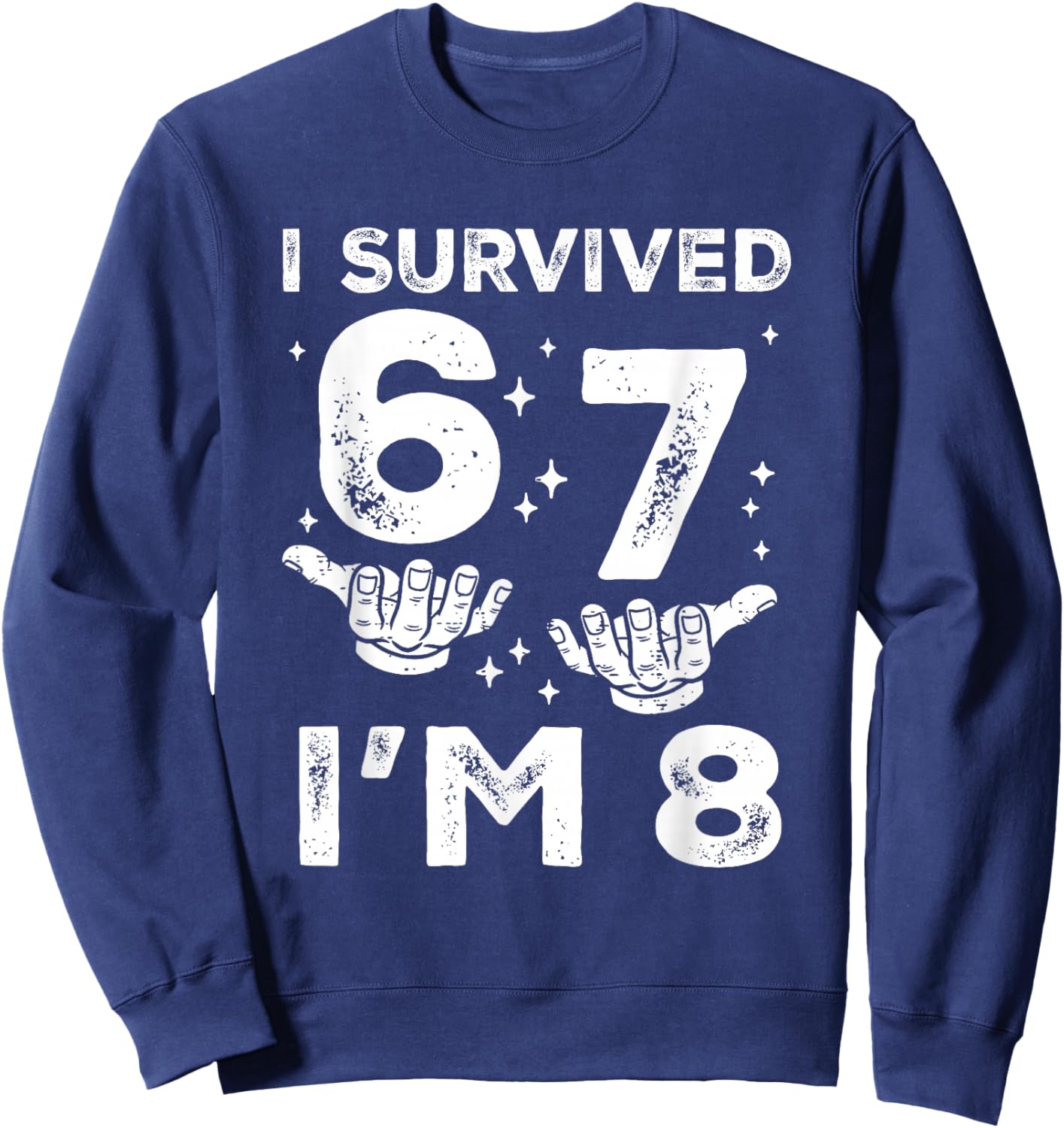 8. Geburtstag Ich Habe überlebt 67 Ich Bin 8 Six Seven 6 7 Meme Kids Boy Sweatshirt - Sweatshirt | Navy