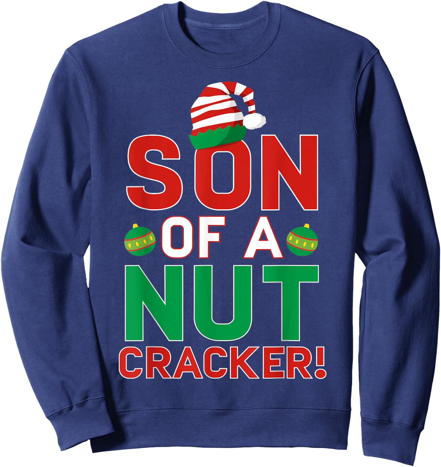 Son Of A Nutcracker Shirt Funny Christmas Elf Sweatshirt - Sweatshirt | Navy