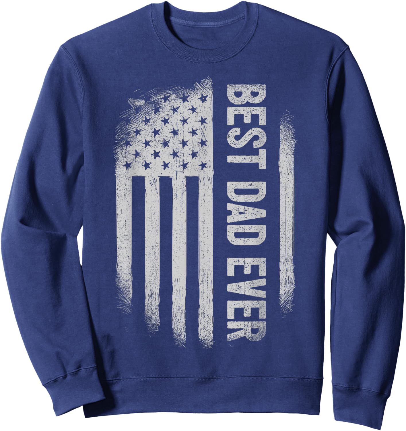 Best Dad Ever Funny Family Father's Day American Flag Men Sweatshirt - Sweatshirt | Navy
