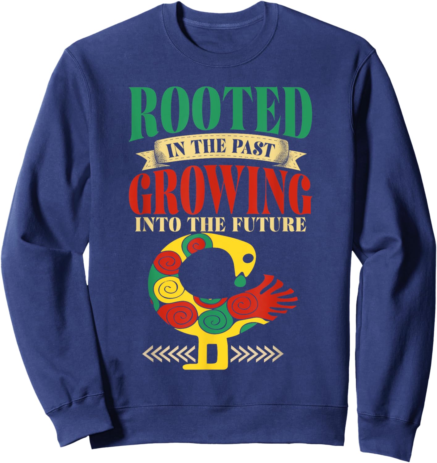 Sankofa Bird Rooted In The Past Growing Into The Future Sweatshirt - Sweatshirt | Navy