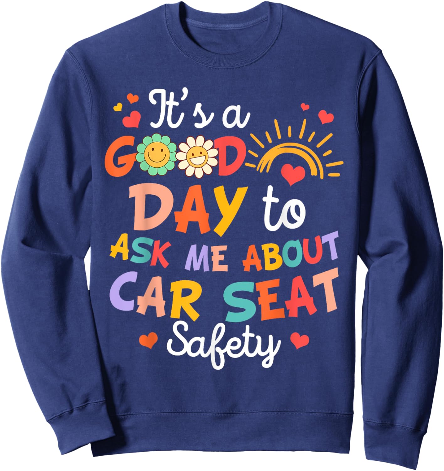 CPST Squad It's A Good Day To Ask Me About Car Seat Safety Sweatshirt - Sweatshirt | Navy