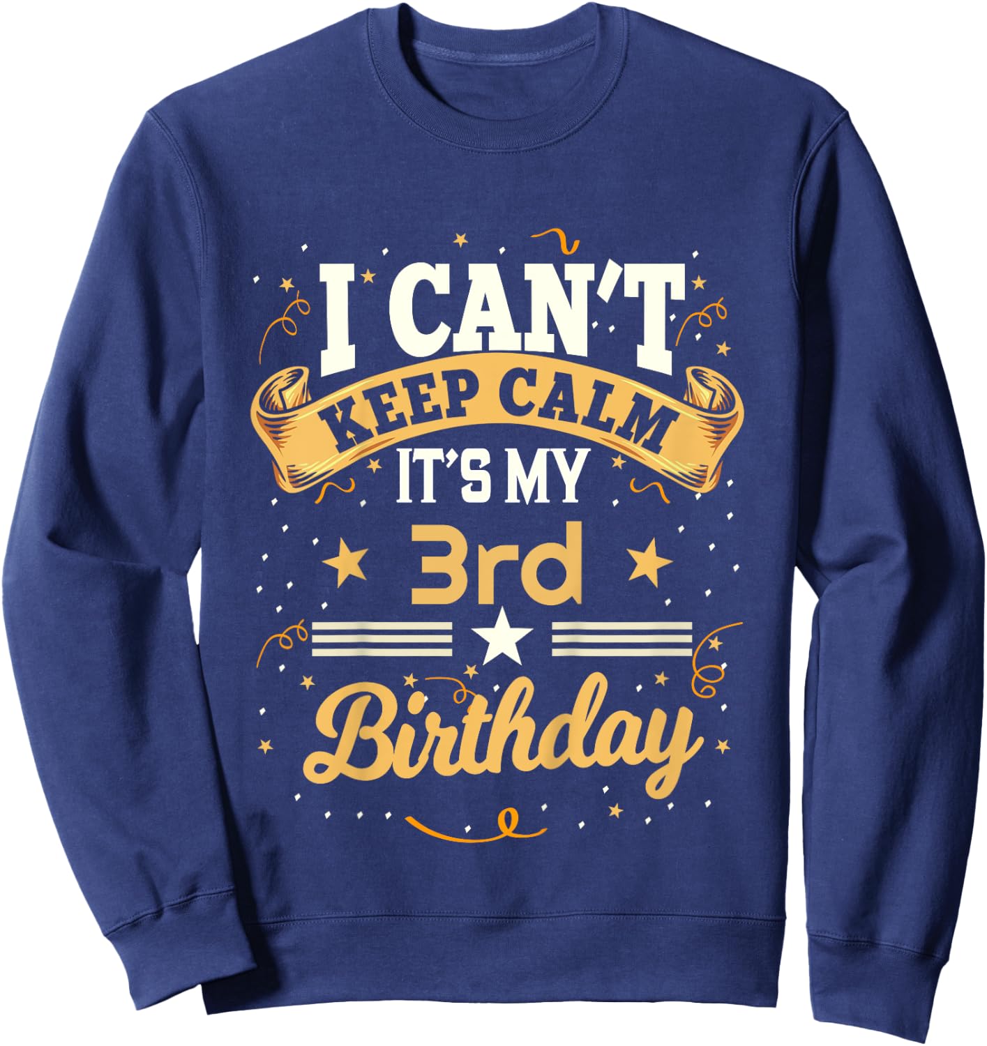 Kids 3 Year Old shirt I Can't Keep Calm It's My 3rd Birthday Sweatshirt - Sweatshirt | Navy