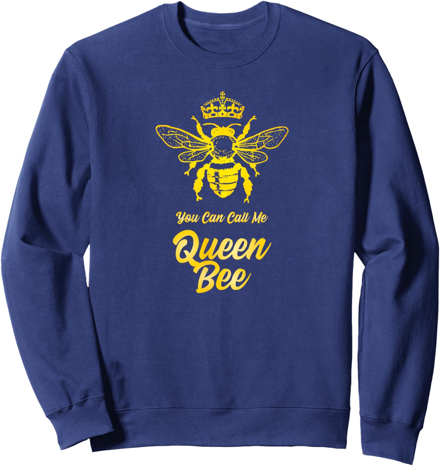 You Can Call Me Queen Bee and Teen Girls Sweatshirt - Sweatshirt | Navy