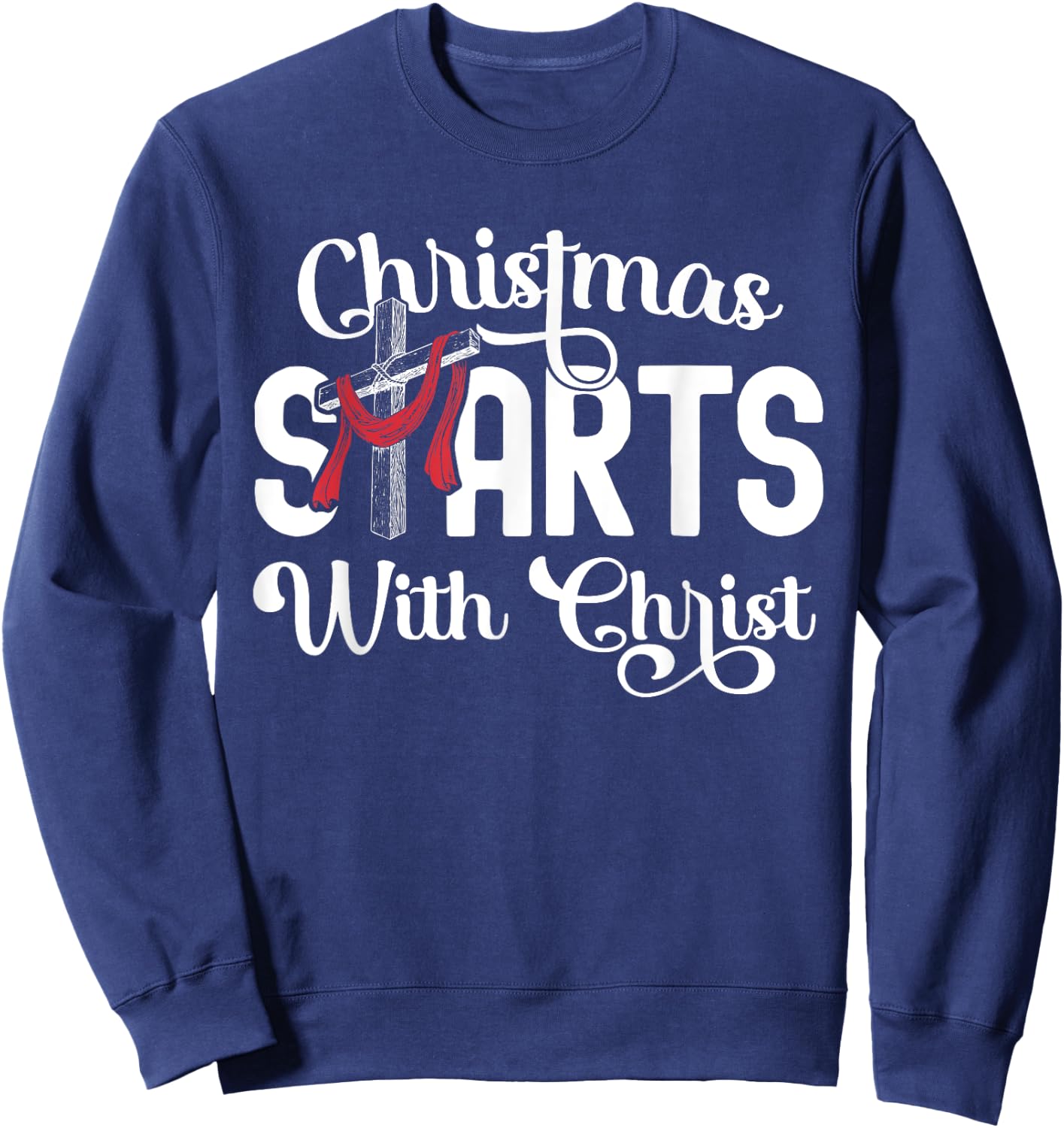 Christmas Starts With Christ Cross Jesus Christian Sweatshirt - Sweatshirt | Navy