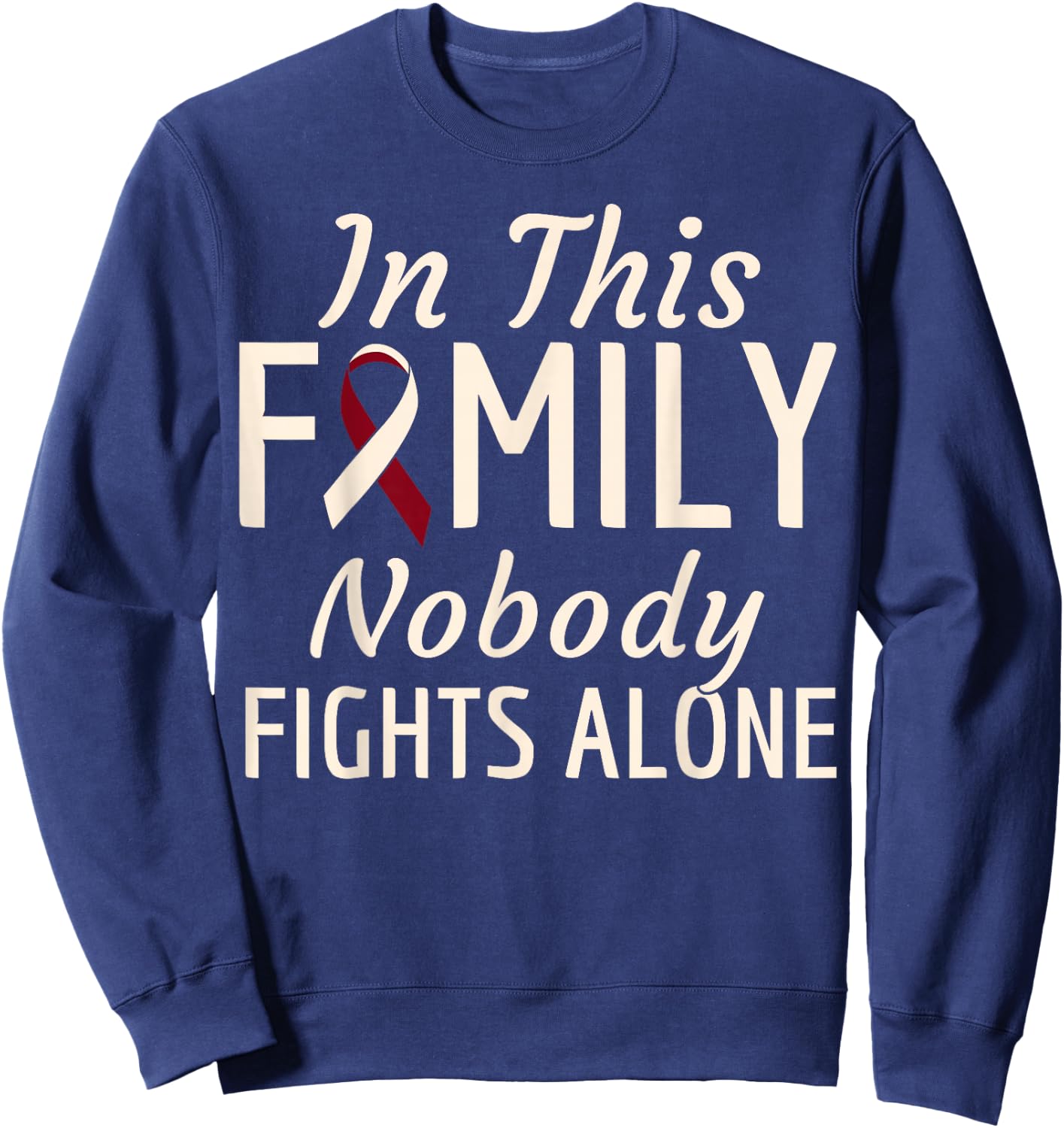 Oral Head Neck Cancer In This Family Nobody Fights Alone Sweatshirt - Sweatshirt | Navy