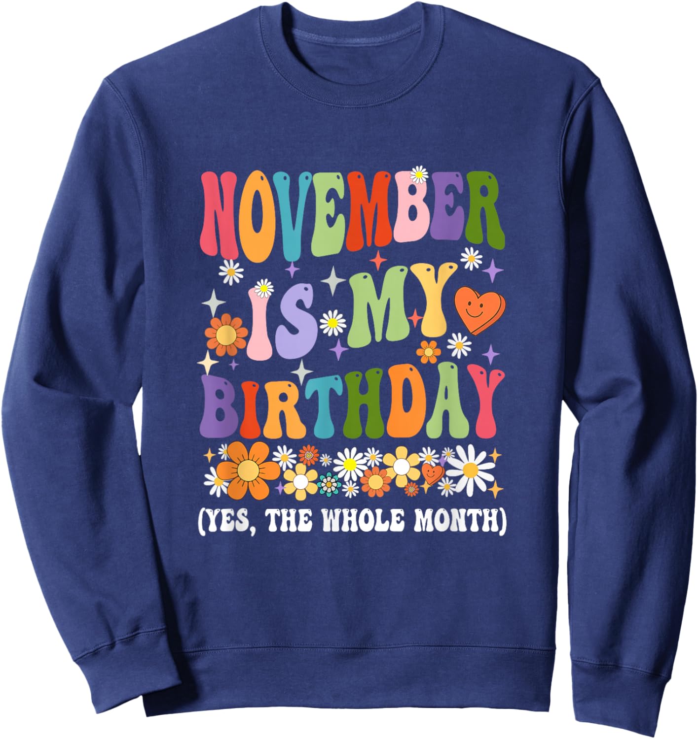 November Is My Birthday Yes The Whole Month Birthday Groovy Sweatshirt - Sweatshirt | Navy