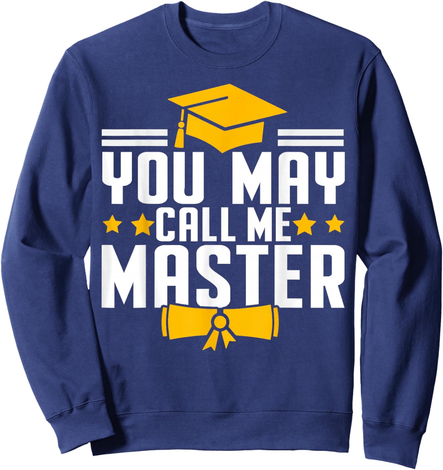 Masters Degree Graduation 2026 You May Call Me Master Sweatshirt - Sweatshirt | Navy