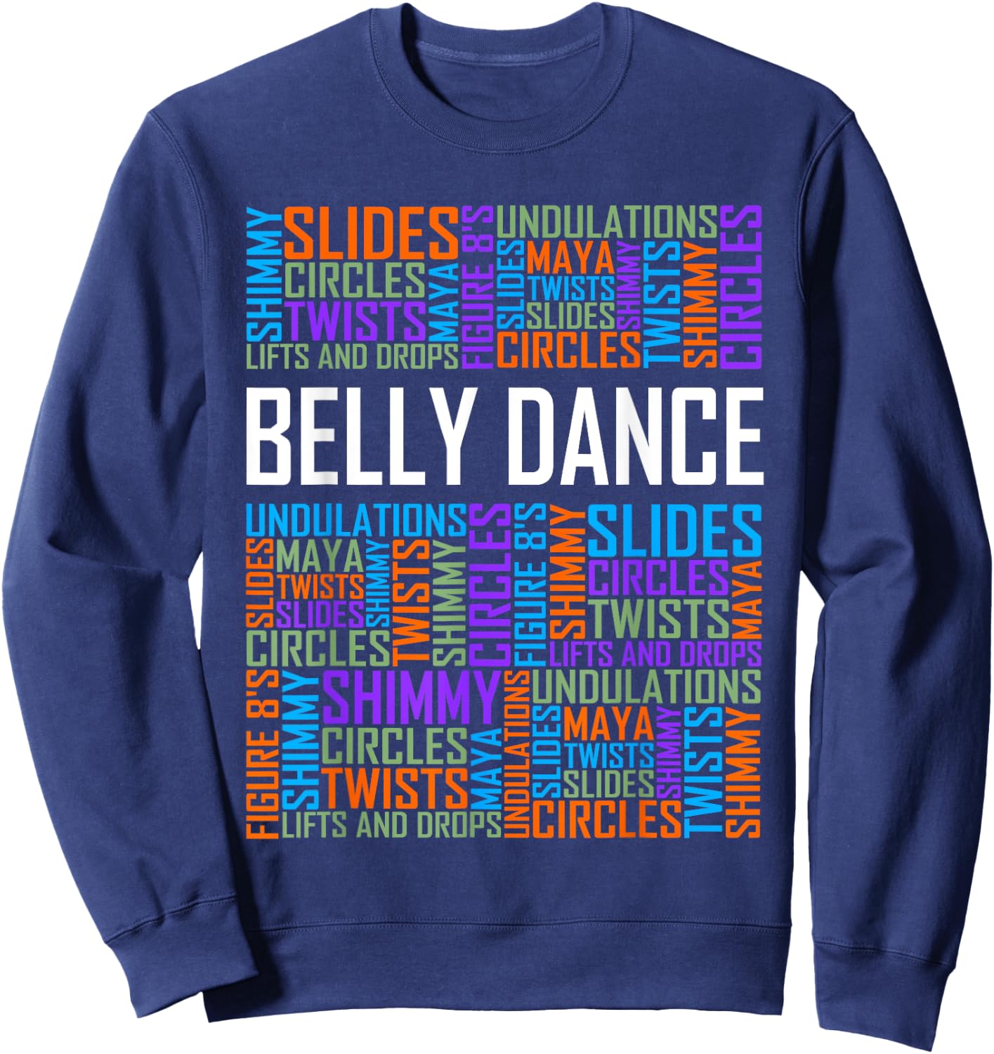 Belly Dance Lover Gift Belly Dancer Words Gifts Sweatshirt - Sweatshirt | Navy