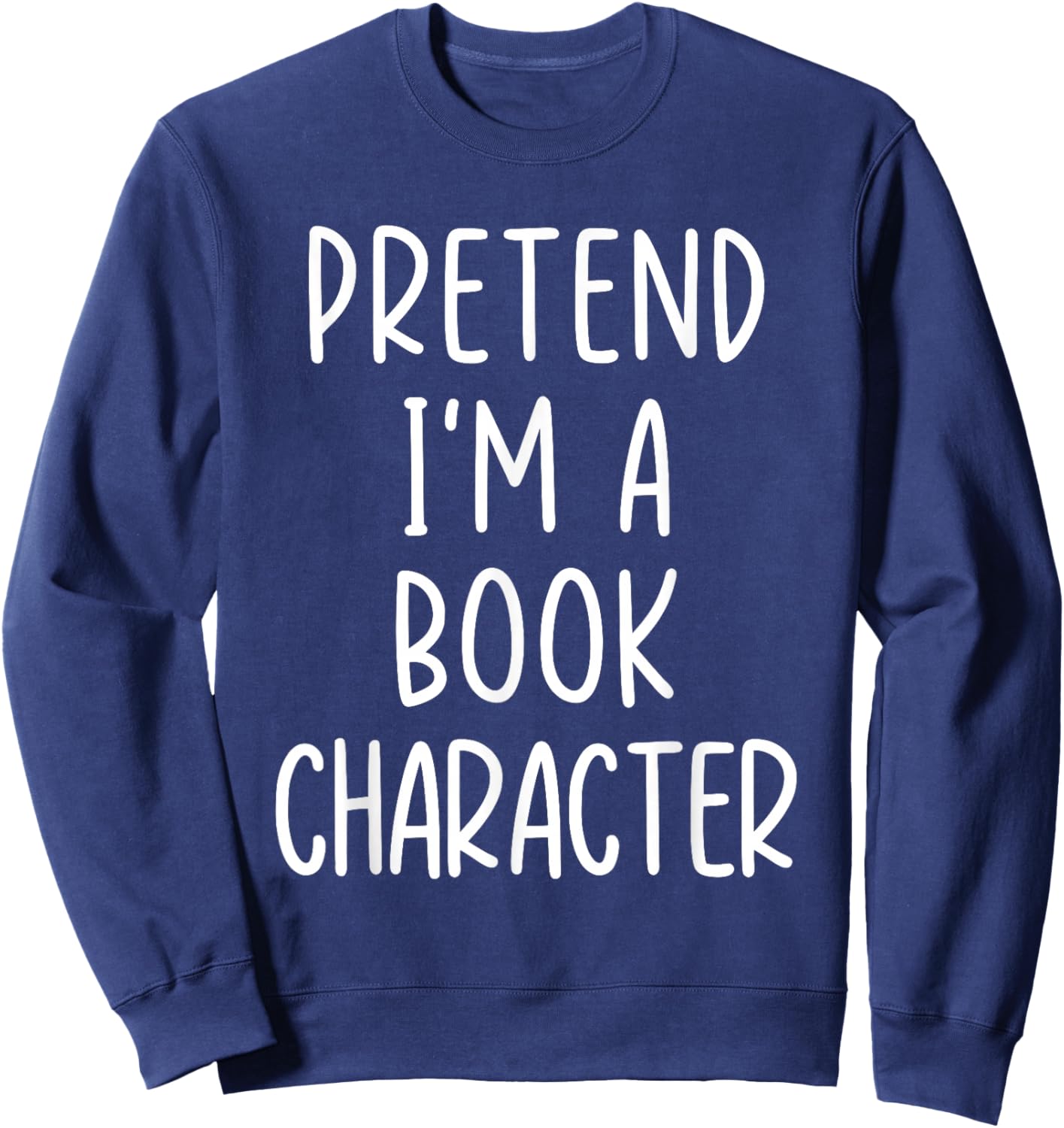 Funny Pretend I'm A Book Character Costume Halloween Easy Sweatshirt - Sweatshirt | Navy