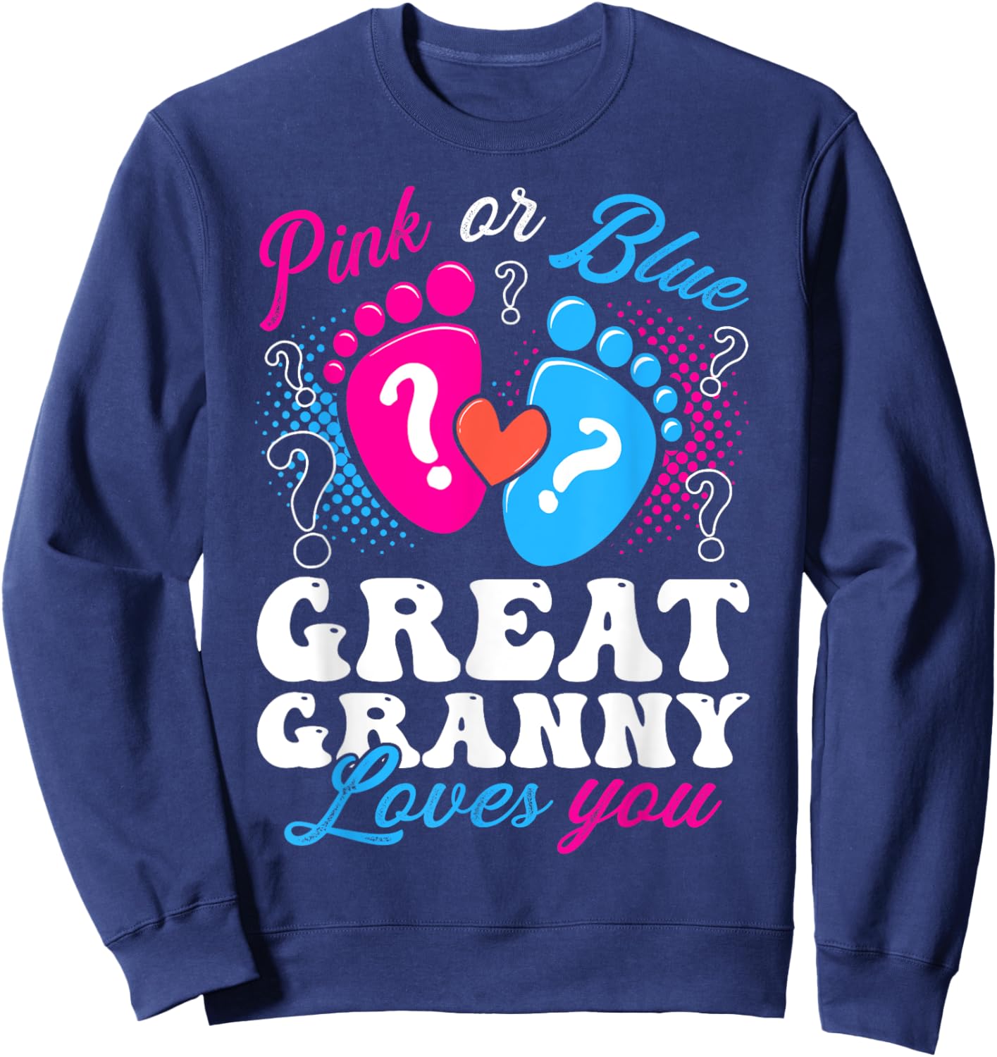 Pink or Blue Great Granny Love You Baby Gender Reveal Sweatshirt - Sweatshirt | Navy