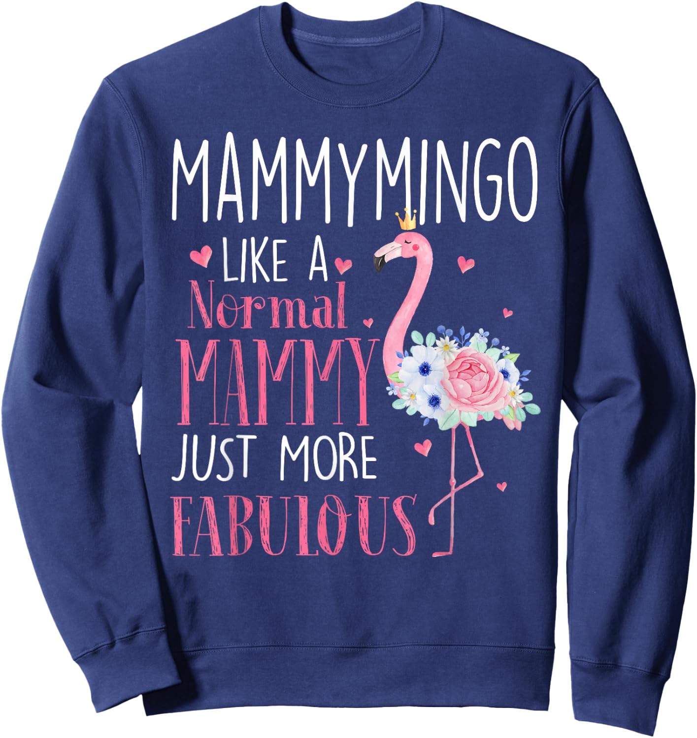 Flamingo Mammymingo like a normal Mammy Gifts Funny Grandma Sweatshirt - Sweatshirt | Navy