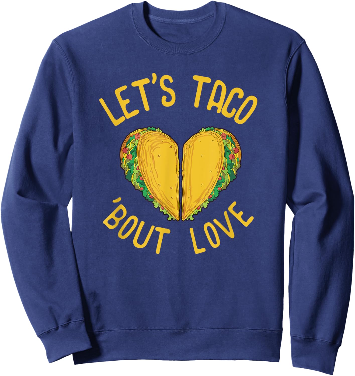 Taco Lover Gift Valentines Day Gift Taco Mexican Food Sweatshirt - Sweatshirt | Navy
