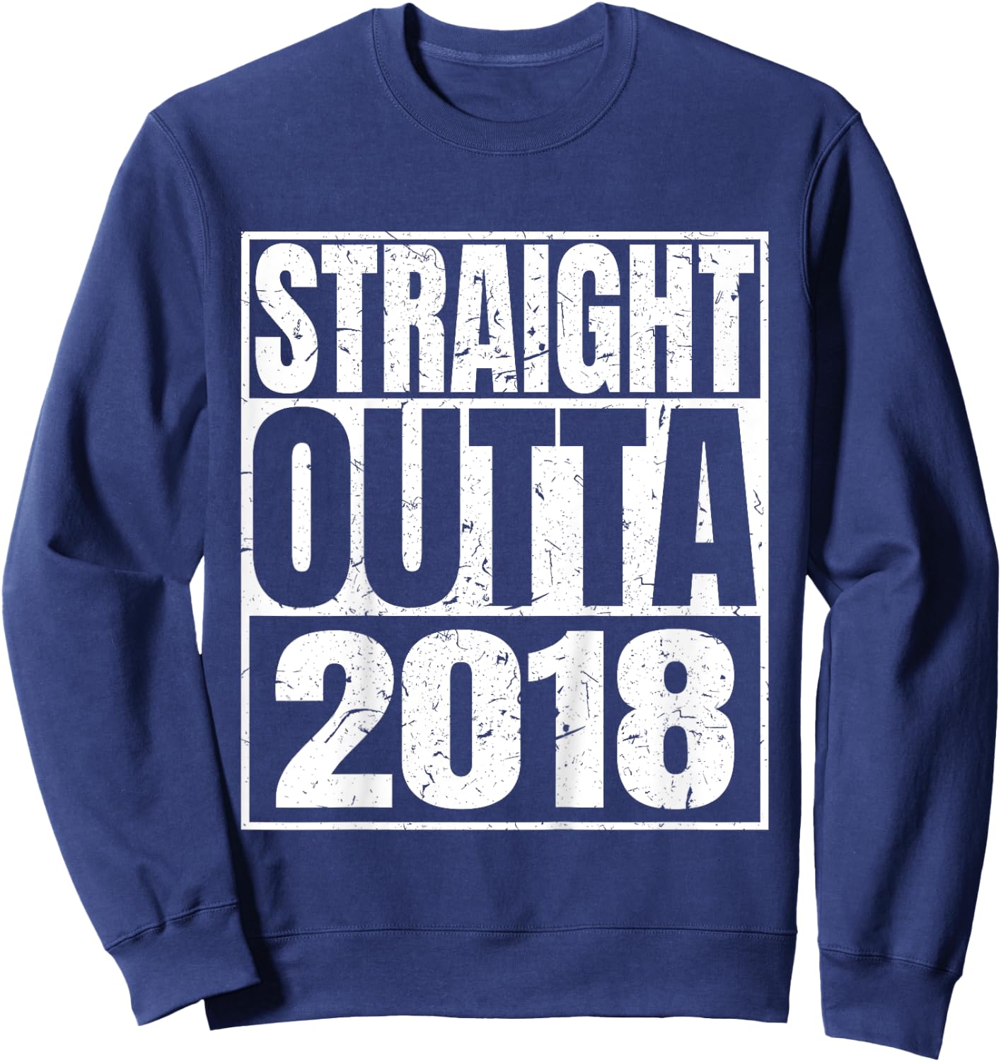 Straight Outta 2018 Classic 2018 Birth Of Birthday Vintage Sweatshirt - Sweatshirt | Navy