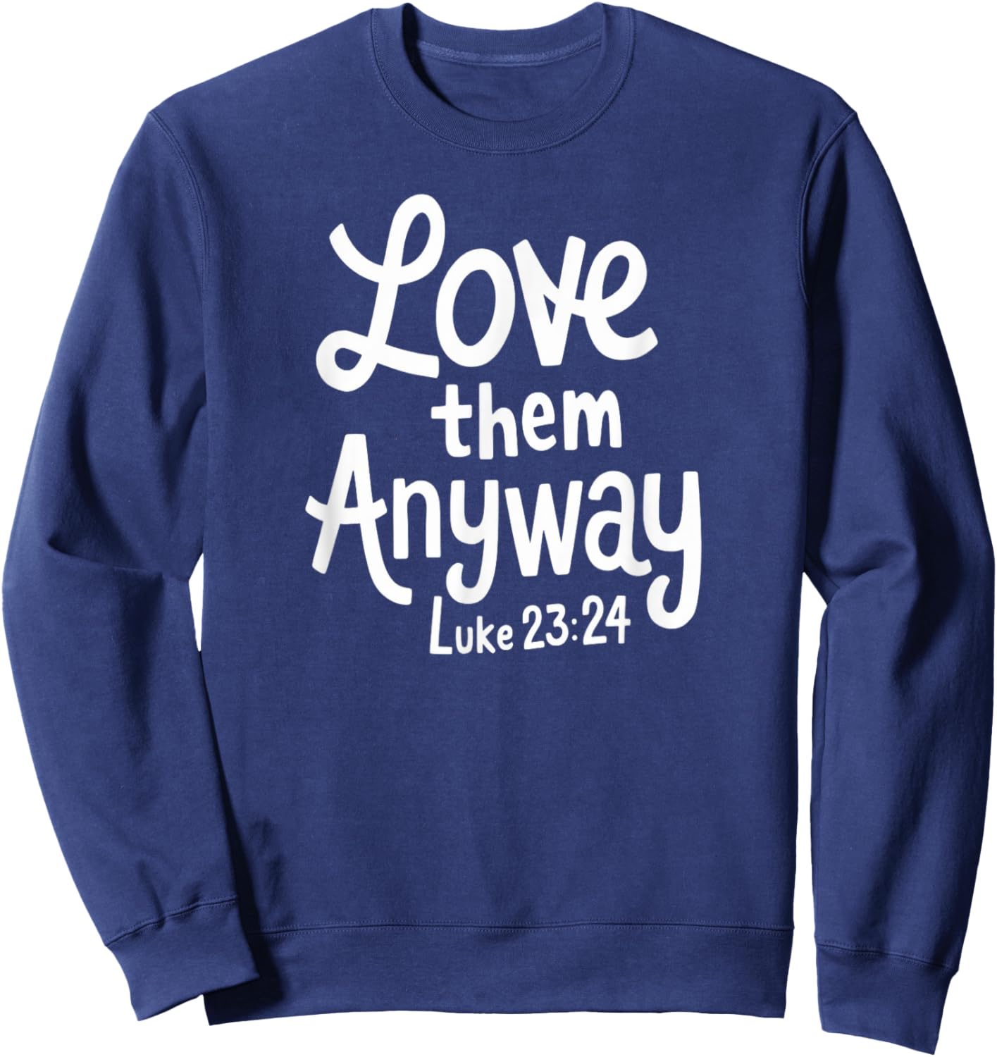 Delightfully Different World Love Them Anyway , -Adults, -Kids, Black, Small, Religious , Short Sleeve Sweatshirt - Sweatshirt | Navy