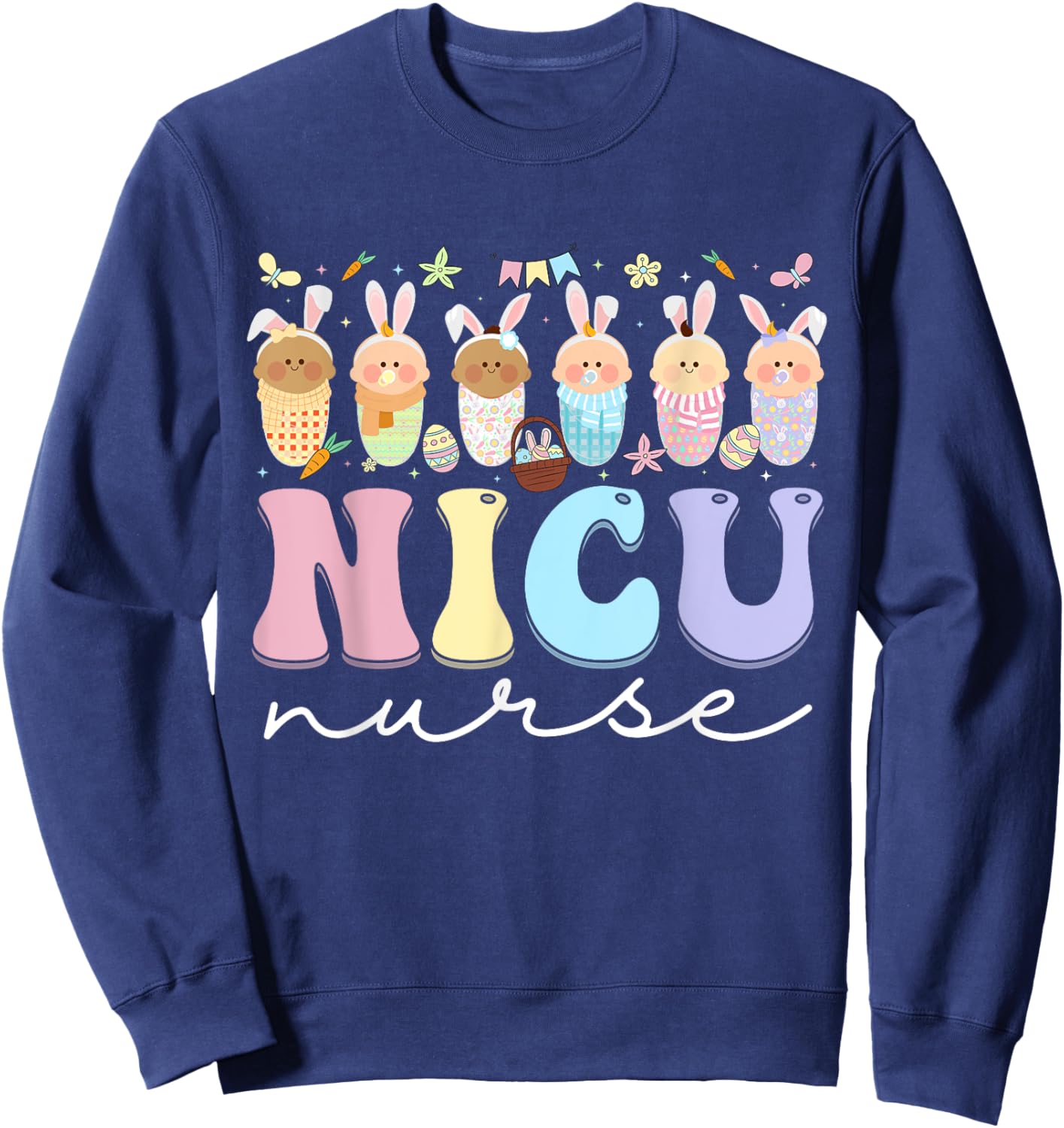 NICU Nurse Easter Bunny Neonatal Intensive Care Unit Easter Sweatshirt - Sweatshirt | Navy