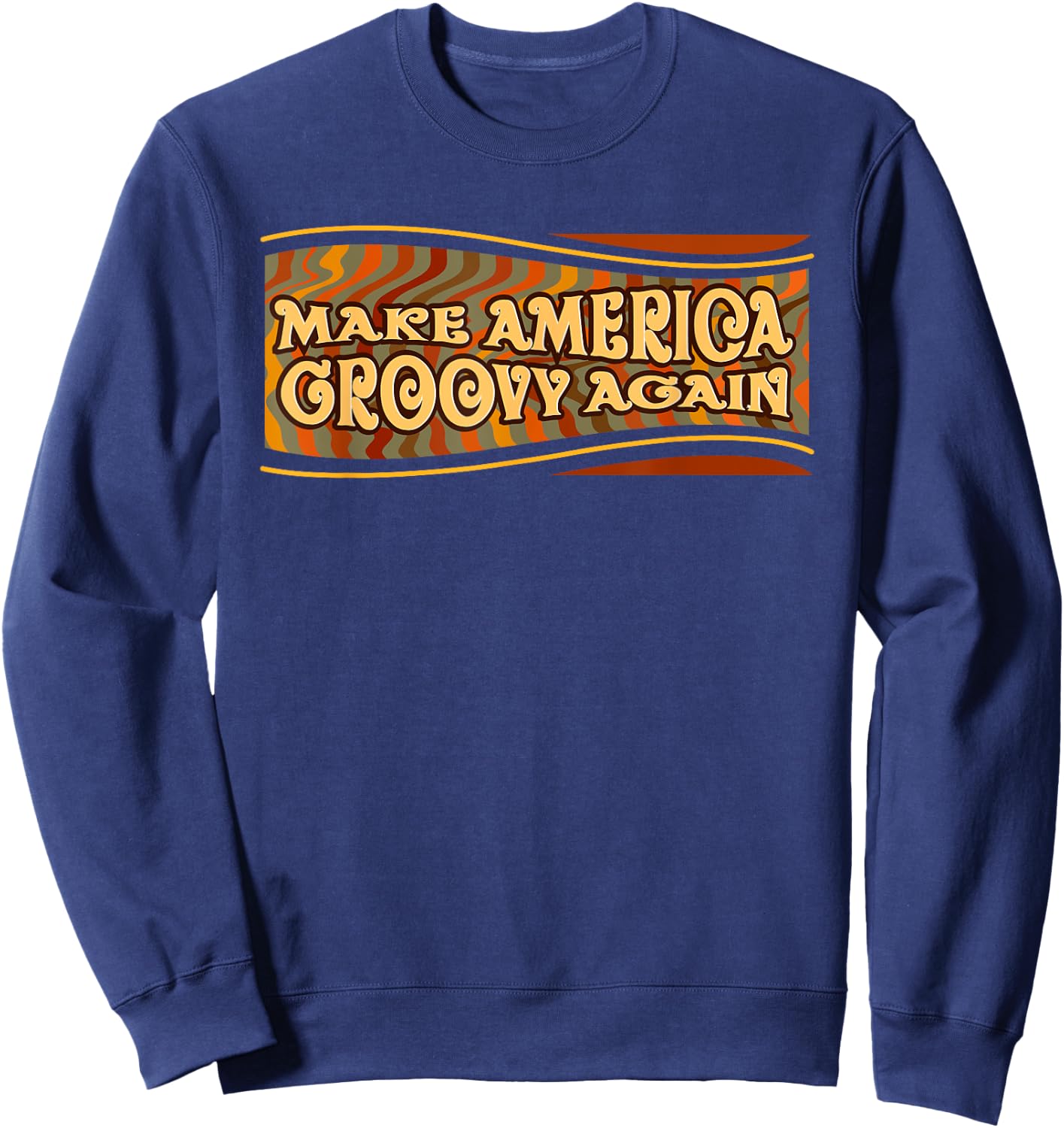 Make America Groovy Again Sweatshirt - Sweatshirt | Navy