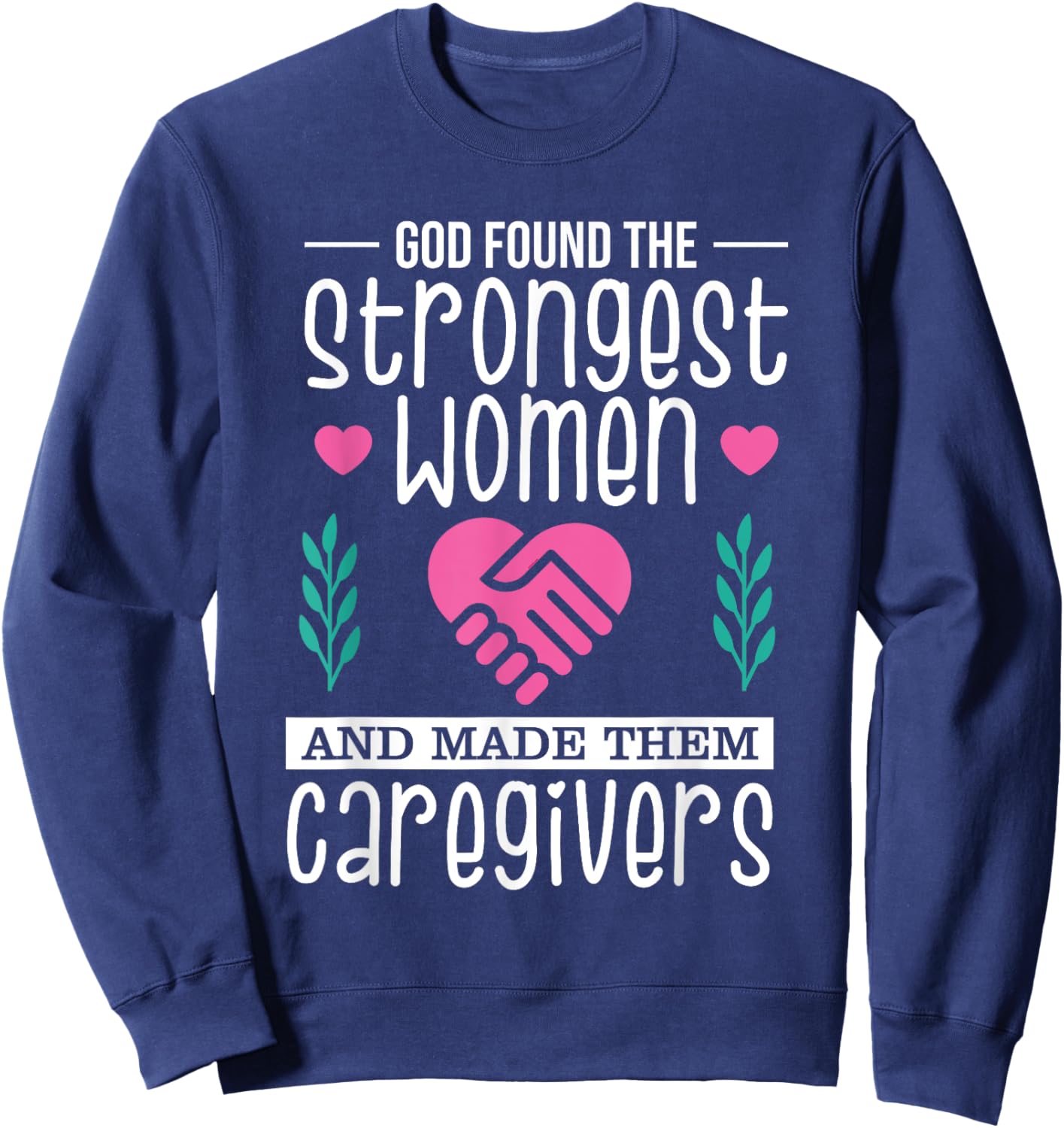 Funny Christian Caregiver God Found The Strongest Women Sweatshirt - Sweatshirt | Navy