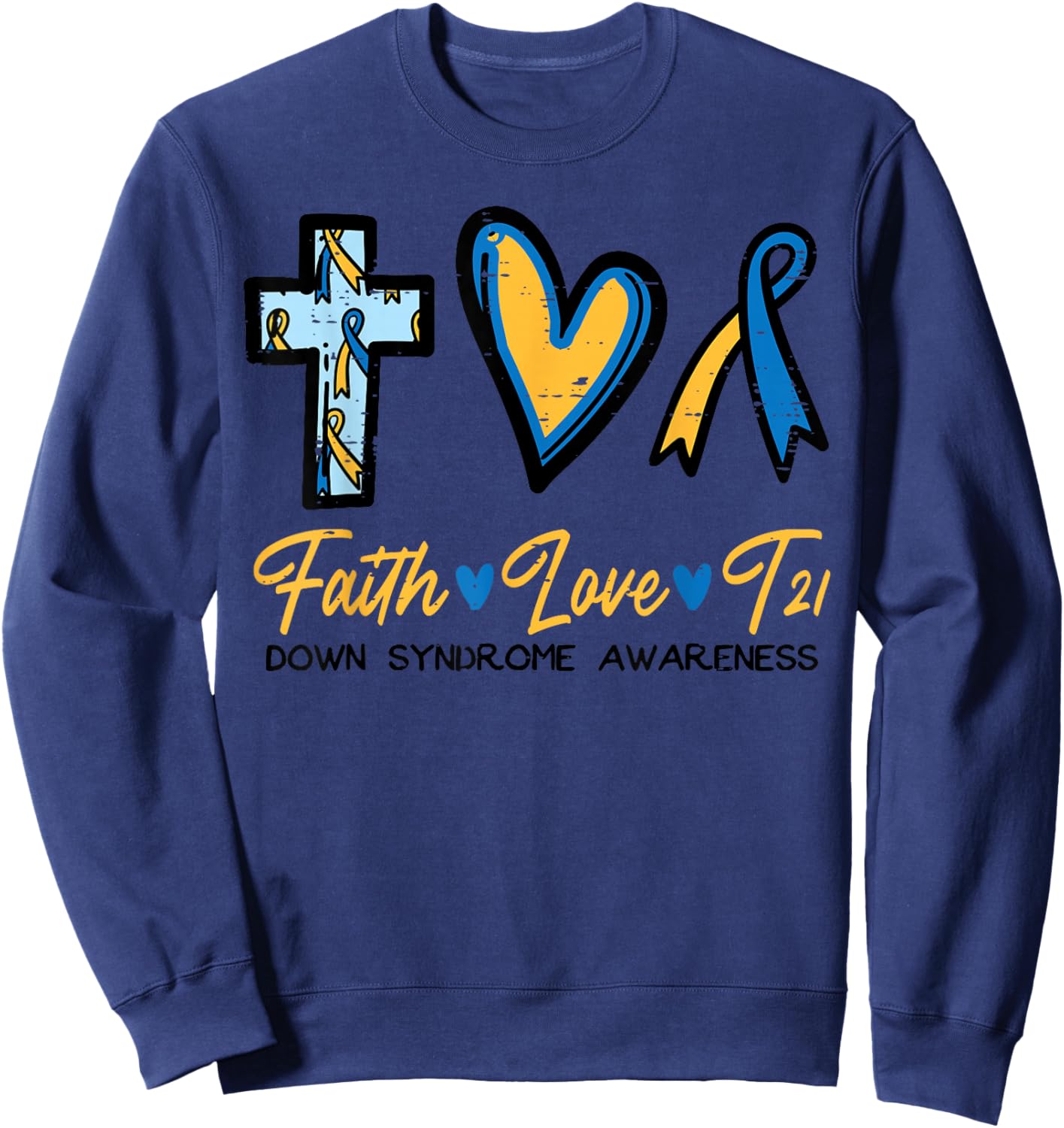 Faith Love Down Syndrome Awareness Christian Men Women Kids Sweatshirt - Sweatshirt | Navy