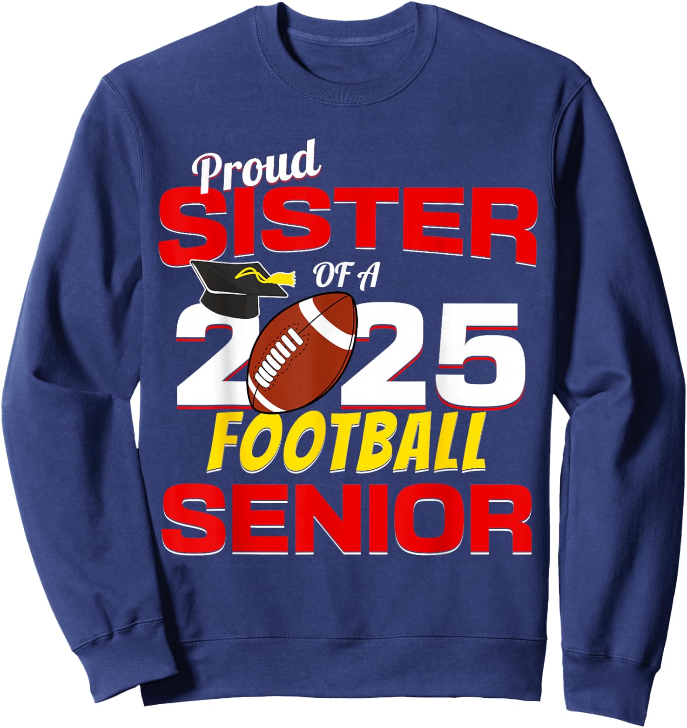 Senior Sister 2025 Proud Sister of a 2025 Senior Football Sweatshirt - Sweatshirt | Navy