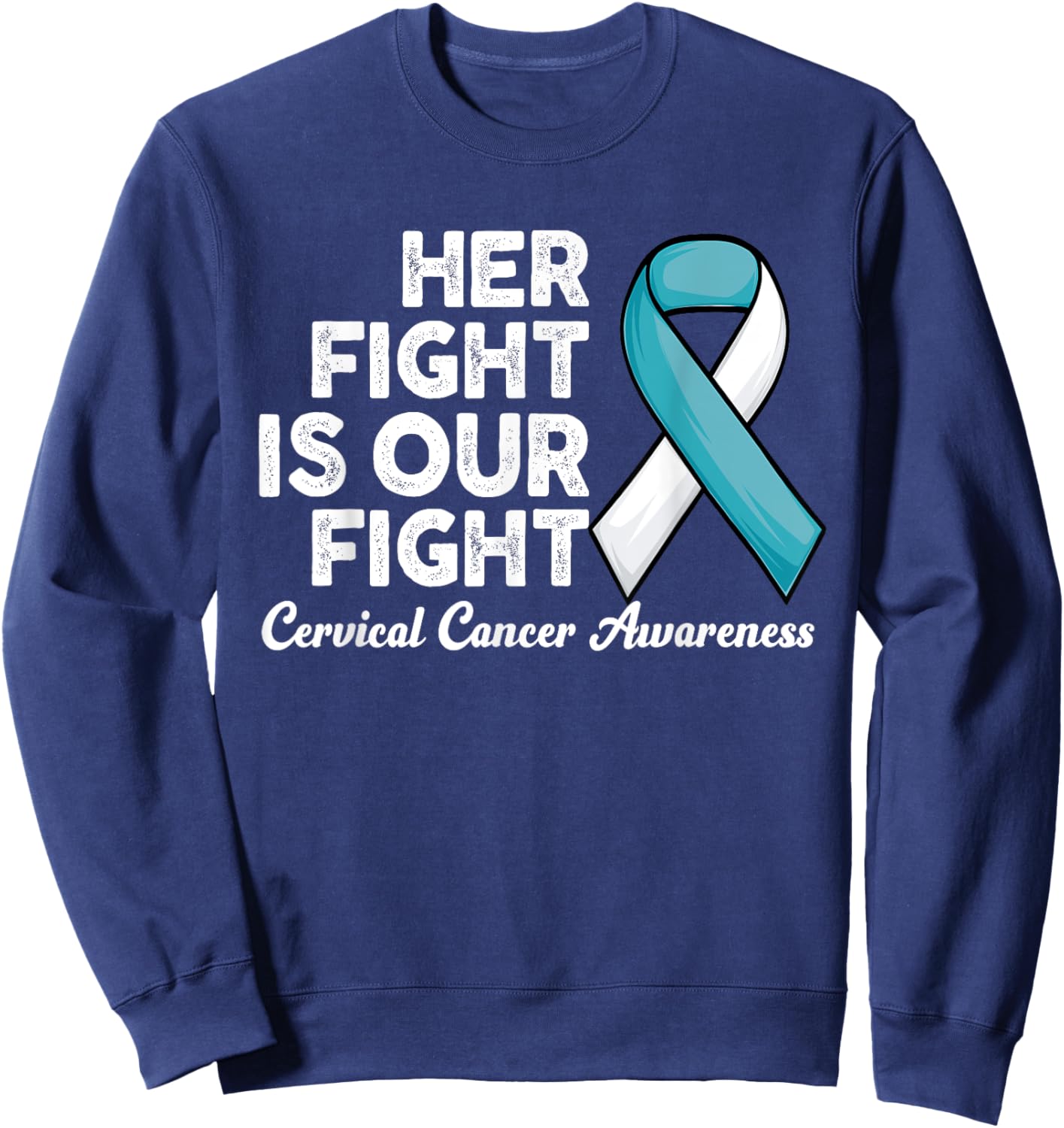 Her Fight Is Our Fight survivor of Cervical Cancer Awareness Sweatshirt - Sweatshirt | Navy