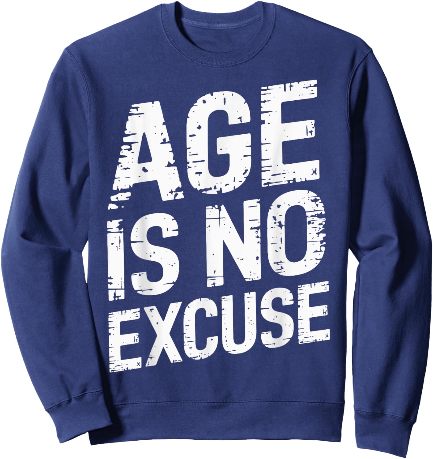 Age Is No Excuse Weightlifter Motivation Sweatshirt - Sweatshirt | Navy