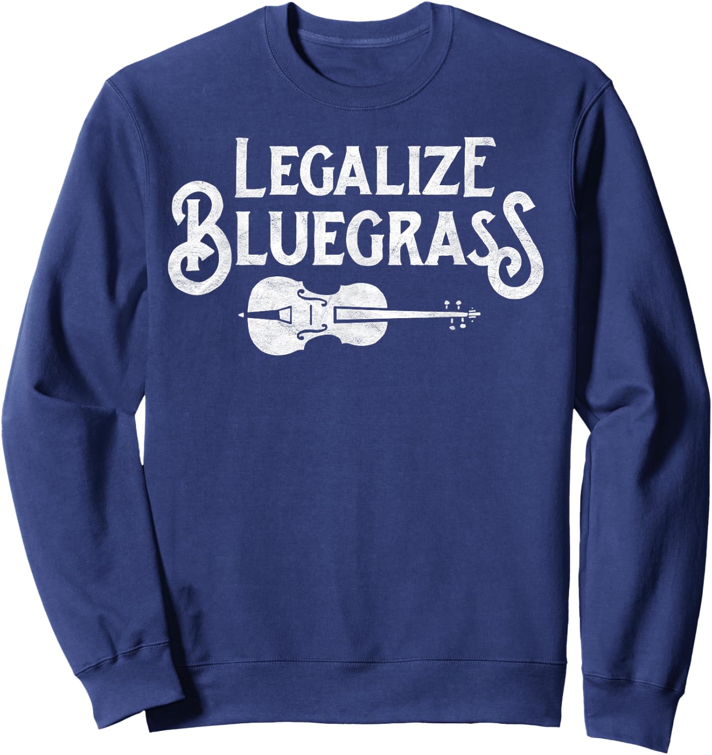 Legalize Bluegrass! Funny Vintage Fiddle Violin Graphic Sweatshirt - Sweatshirt | Navy
