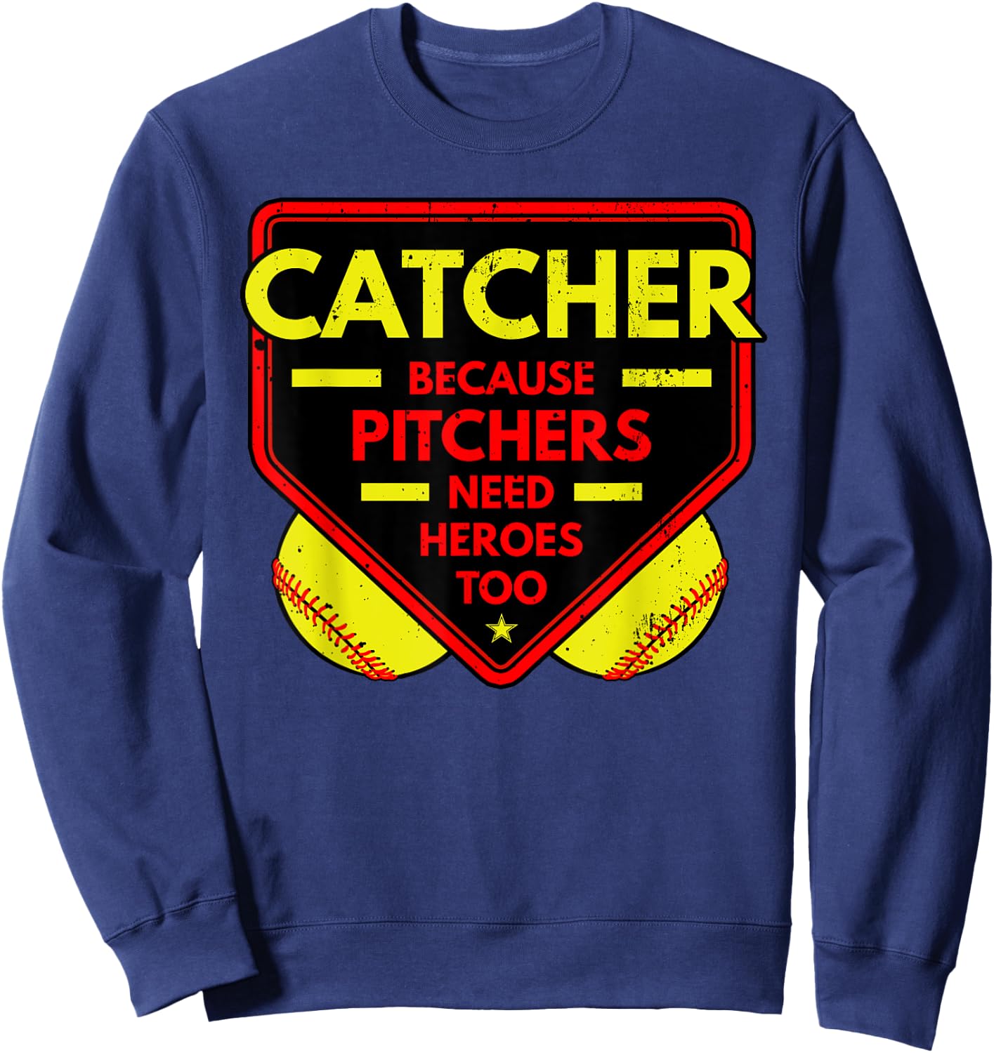 Catcher Because Pitchers Needs Heroes Too Softball Sport Sweatshirt - Sweatshirt | Navy