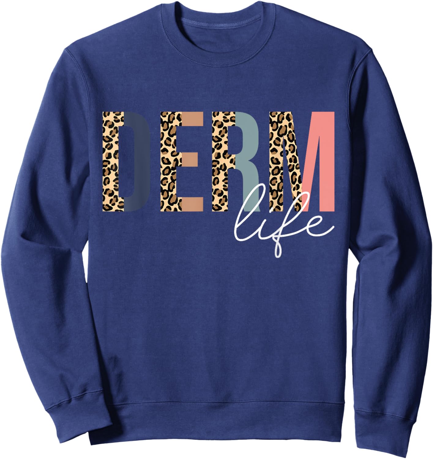Derm Life Cosmetic Dermatologist Dermatology Sweatshirt - Sweatshirt | Navy