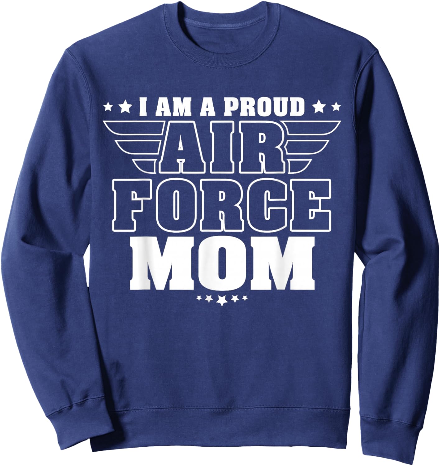 I Am A Proud Air Force Mom Patriotic Pride Military Mother Sweatshirt - Sweatshirt | Navy
