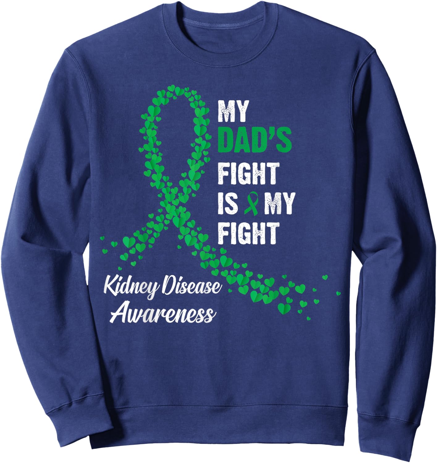 My Dad's Fight Is My Fight Kidney Disease Awareness Sweatshirt - Sweatshirt | Navy
