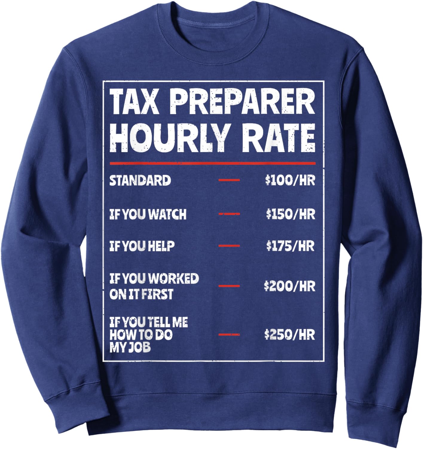 Tax Preparer Hourly Rate Funny Tax Season Tax Day Accounting Sweatshirt - Sweatshirt | Navy