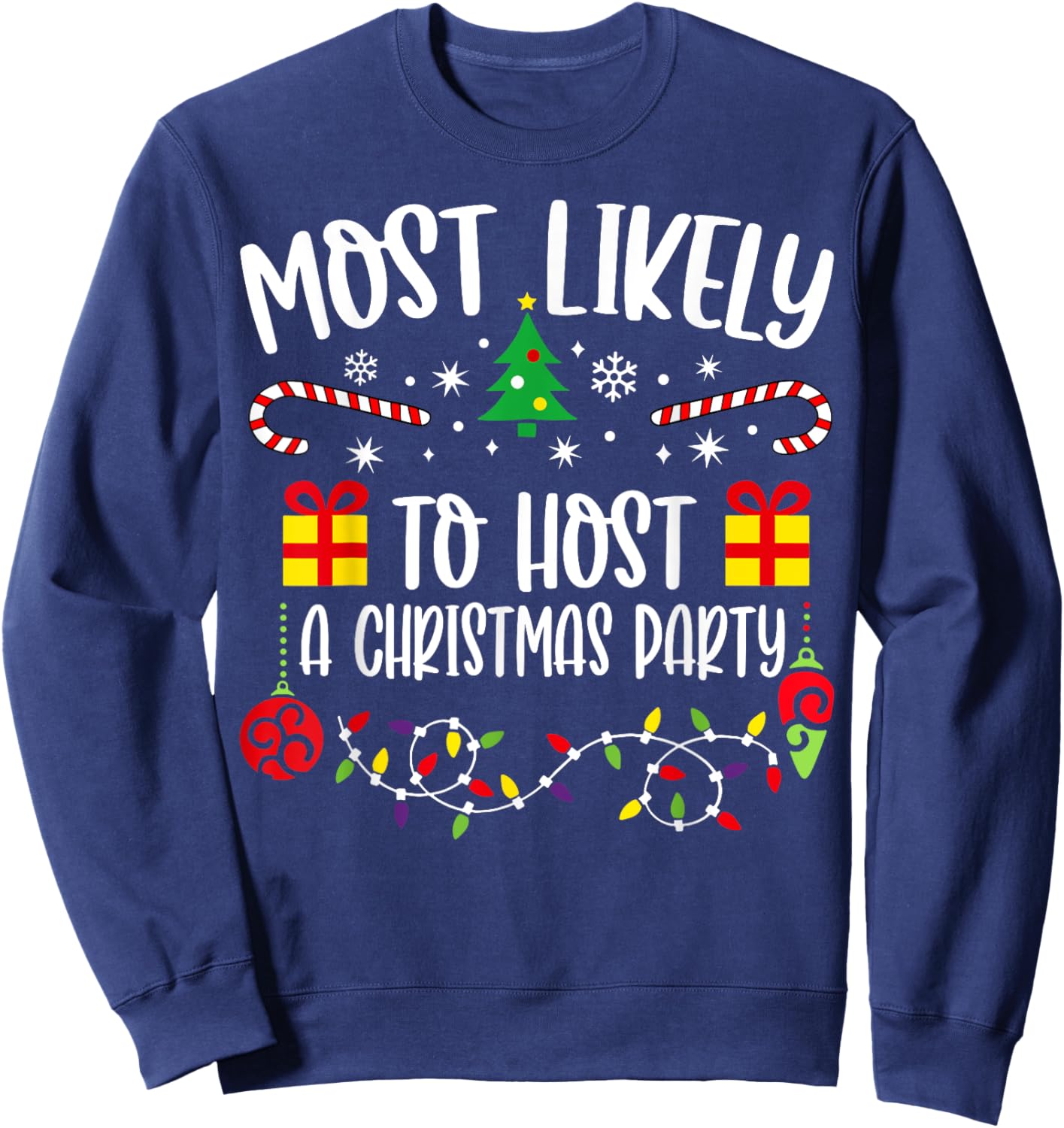 Most likely to host a christmas party Funny Christmas Sweatshirt - Sweatshirt | Navy