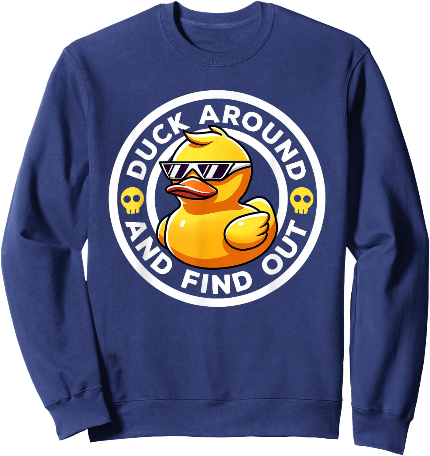 Duck Around And Find Out I Love Duck Lover Funny Rubber Duck Sweatshirt - Sweatshirt | Navy