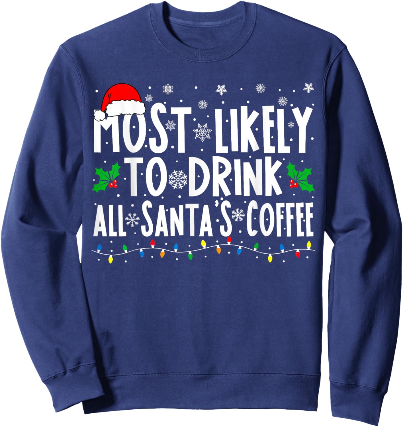 Most Likely To Drink All Santa's Coffee Matching Christmas Sweatshirt - Sweatshirt | Navy