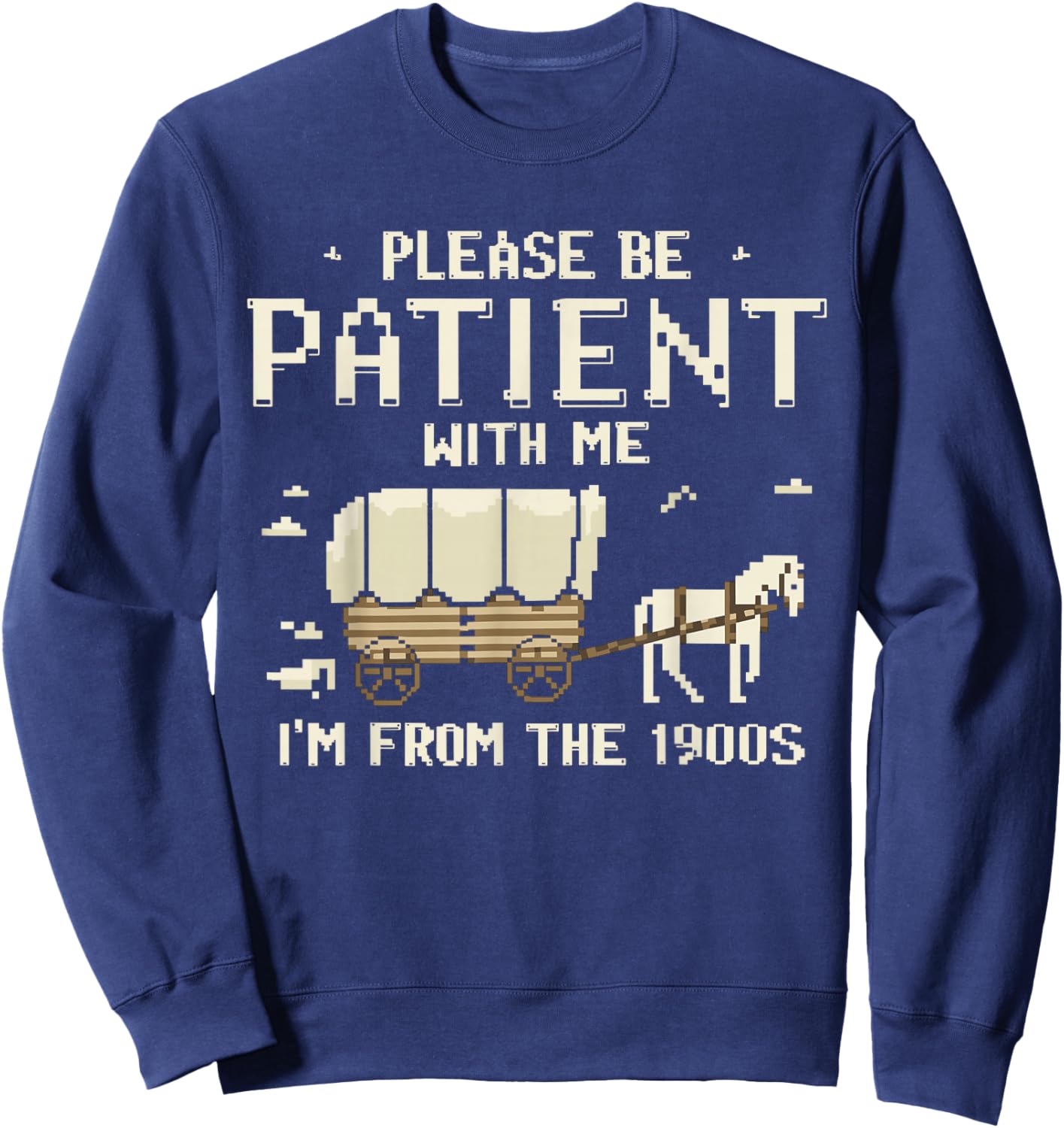 Please Be Patient With Me I'm From The 1900s Sweatshirt - Sweatshirt | Navy