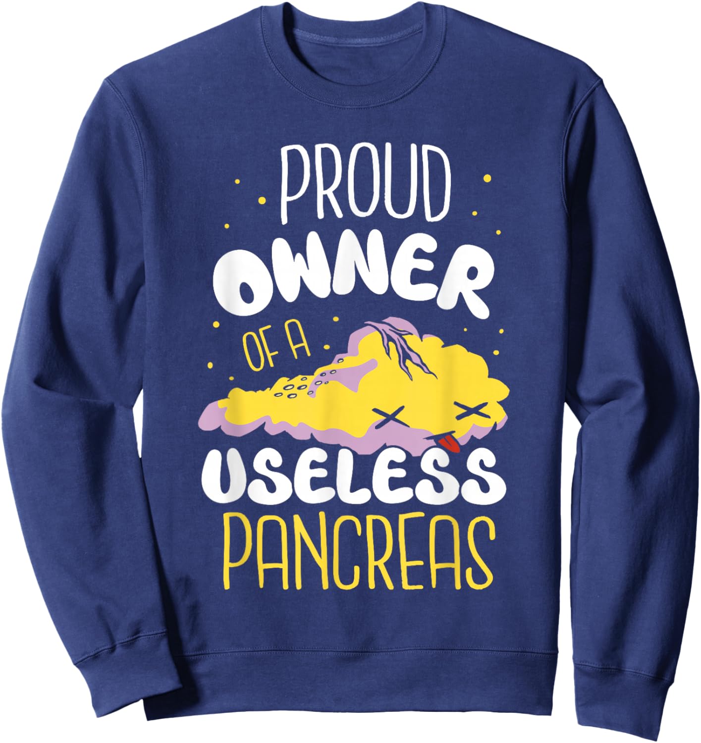 Owner of a Useless Pancreas Type Diabetes Sweatshirt - Sweatshirt | Navy