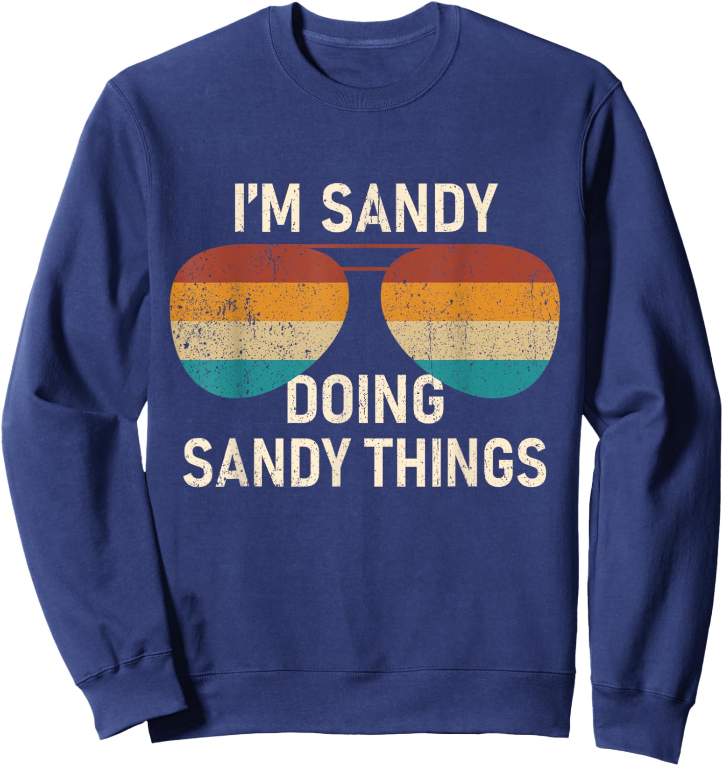 I'm Sandy Doing Sandy Things Retro Sunglass Personalized Sweatshirt - Sweatshirt | Navy