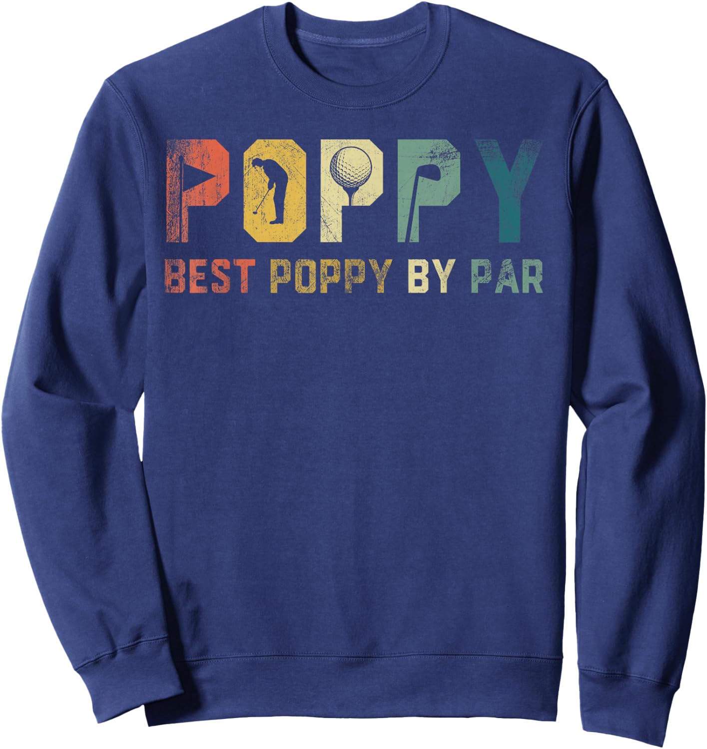 Best Poppy By Par Fathers Day Gift Golf Golfer Sweatshirt - Sweatshirt | Navy